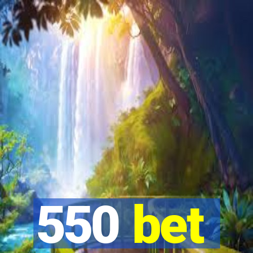 550 bet